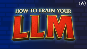 Train Your Own LLM