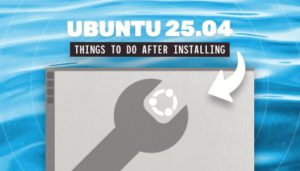 11 Things to Do After Installing Ubuntu 25.04